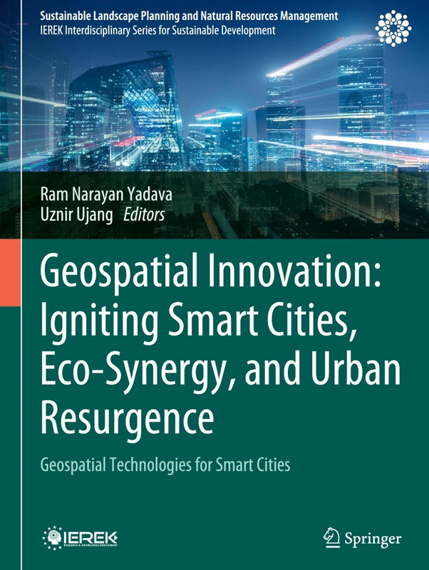 Geospatial Innovation: Igniting Smart Cities, Eco-Synergy, and Urban Resurgence: Geospatial Technologies for Smart Cities (Sustainable Landscape Planning and Natural Resources Management)