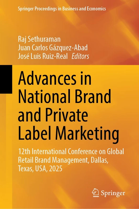 Advances in National Brand and Private Label Marketing: 12th International Conference on Global Retail Brand Management, Dallas, Texas, USA, 2025 (Springer Proceedings in Business and Economics)