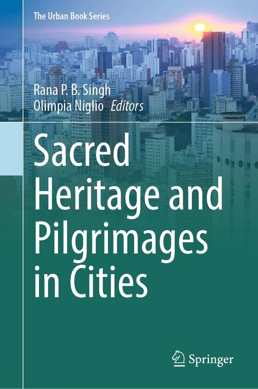 Sacred Heritage and Pilgrimages in Cities (The Urban Book Series)