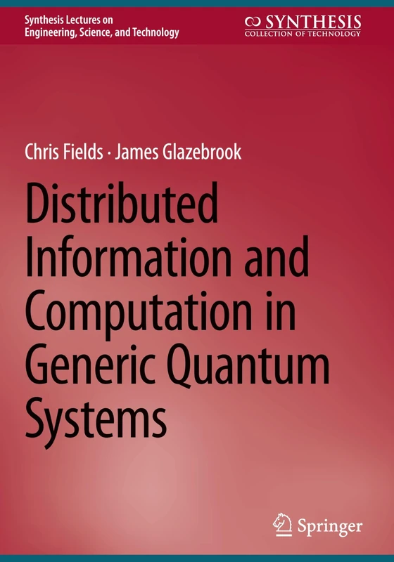 Distributed Information and Computation in Generic Quantum Systems (Synthesis Lectures on Engineering, Science, and Technology)