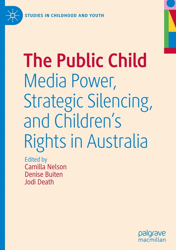 The Public Child: Media Power, Strategic Silencing, and Children's Rights in Australia (Studies in Childhood and Youth) - Image 1