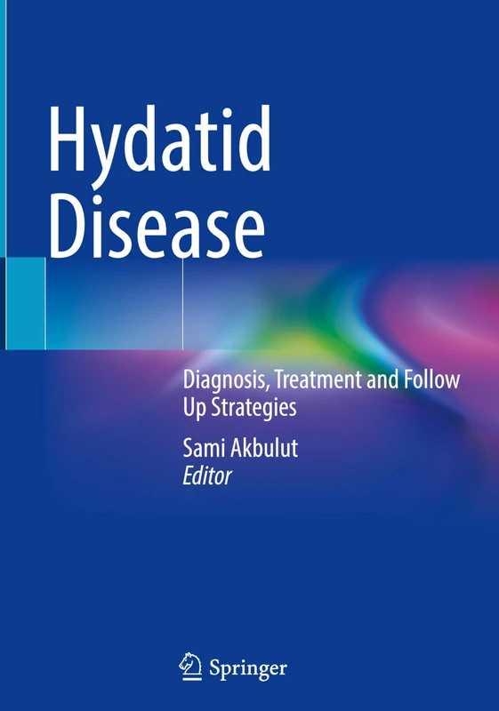 Hydatid Disease: Diagnosis, Treatment and Follow Up Strategies