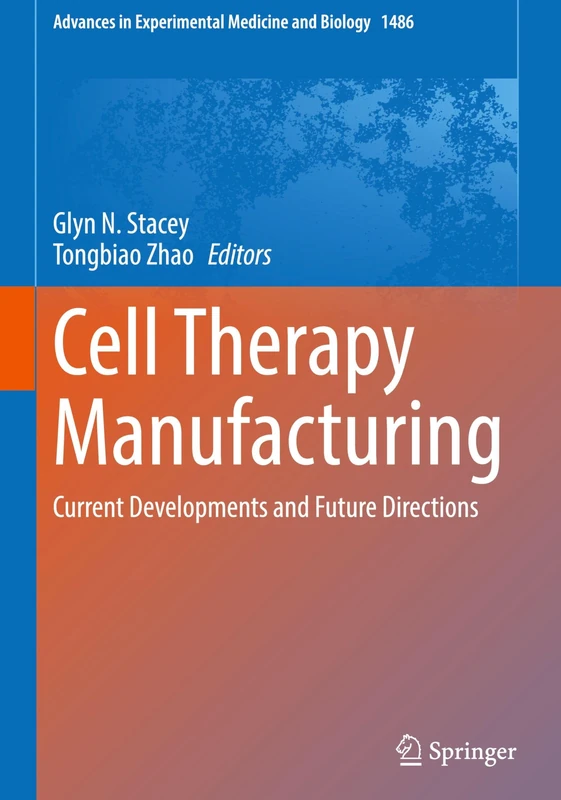 Springer Cell Therapy Manufacturing - Advances in Biology 1486