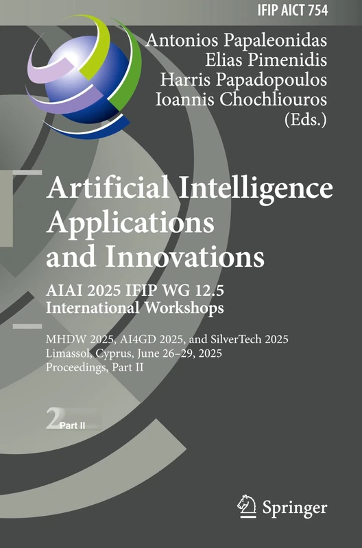 Artificial Intelligence Applications and Innovations. AIAI 2025 IFIP WG 12.5 International Workshops: MHDW 2025, ΑΙ4GD 2025, and SilverTech 2025, ... and Communication Technology, 754)