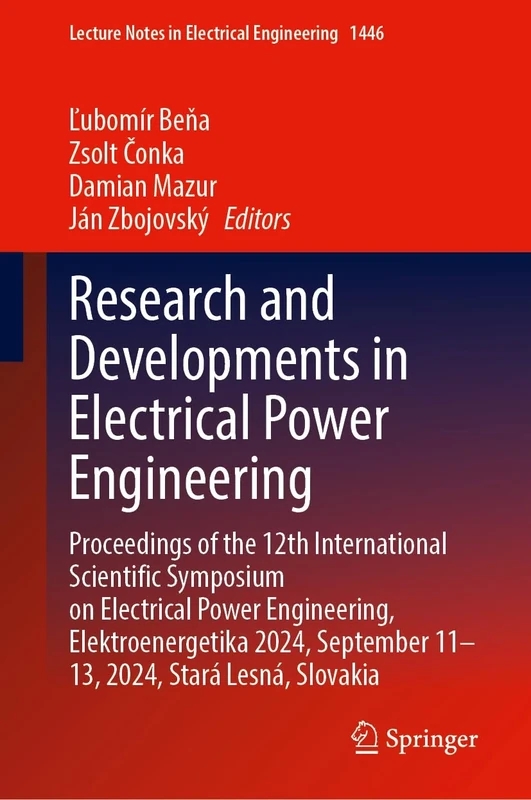 Research and Developments in Electrical Power Engineering: Proceedings of the 12th International Scientific Symposium on Electrical Power Engineering, ... September 11–13, 2024, Stará Lesná, Slovakia - Image 1