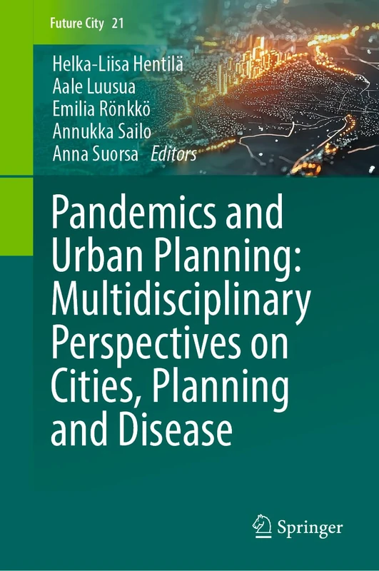 Pandemics and Urban Planning: Multidisciplinary Perspectives on Cities, Planning and Disease: 21 (Future City, 21)