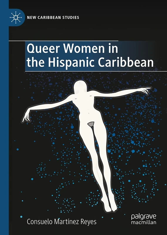Queer Women in the Hispanic Caribbean (New Caribbean Studies)