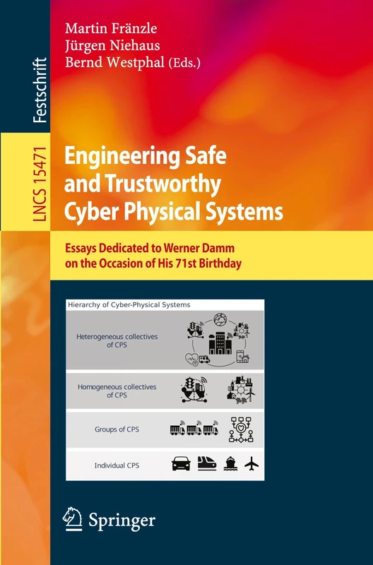 Engineering Safe and Trustworthy Cyber Physical Systems: Essays Dedicated to Werner Damm on the Occasion of His 71st Birthday: 15471 (Lecture Notes in Computer Science, 15471) - Image 1