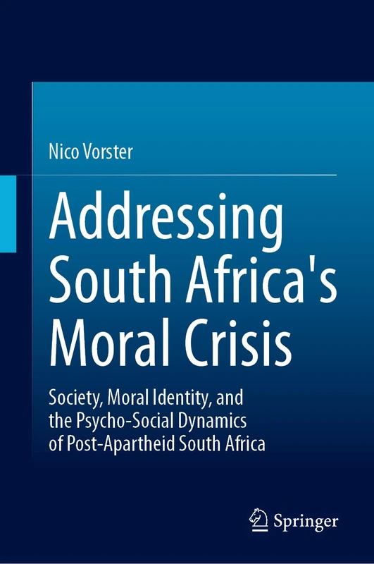 Addressing South Africa's Moral Crisis: Society, Moral Identity, and the Psycho-Social Dynamics of Post-Apartheid South Africa