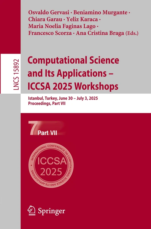 Computational Science and Its Applications – ICCSA 2025 Workshops: Istanbul, Turkey, June 30 – July 3, 2025, Proceedings, Part VII: 15892 (Lecture Notes in Computer Science, 15892)