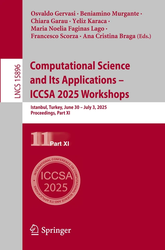Computational Science and Its Applications – ICCSA 2025 Workshops: Istanbul, Turkey, June 30 – July 3, 2025, Proceedings, Part XI: 15896 (Lecture Notes in Computer Science, 15896) - Image 1