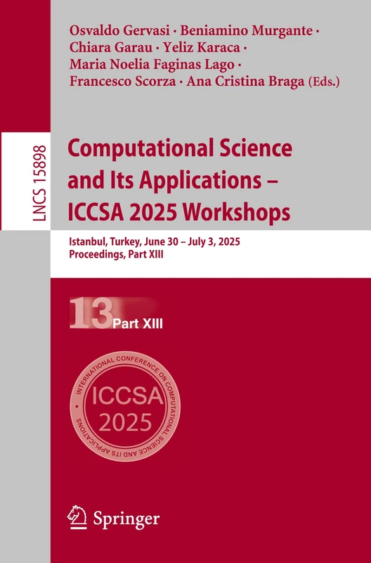 Computational Science and Its Applications – ICCSA 2025 Workshops: Istanbul, Turkey, June 30 – July 3, 2025, Proceedings, Part XIII: 15898 (Lecture Notes in Computer Science, 15898)