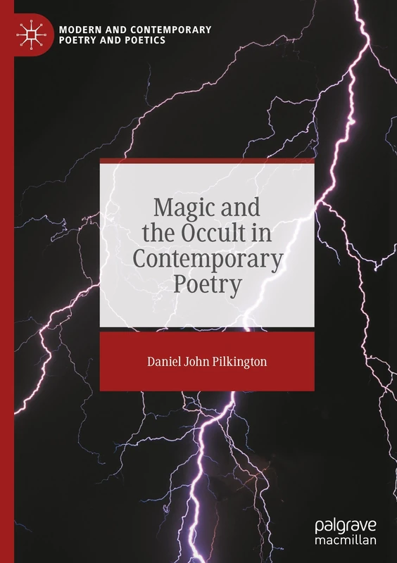 Magic and the Occult in Contemporary Poetry (Modern and Contemporary Poetry and Poetics)