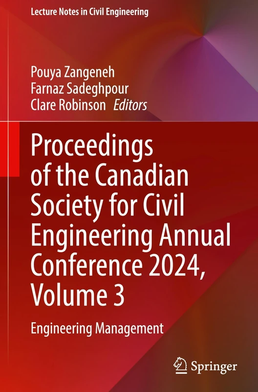 Proceedings of the Canadian Society for Civil Engineering Annual Conference 2024, Volume 3: Engineering Management: 697 (Lecture Notes in Civil Engineering, 697)