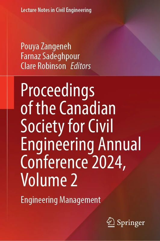 Proceedings of the Canadian Society for Civil Engineering Annual Conference 2024, Volume 2: Engineering Management: 698 (Lecture Notes in Civil Engineering, 698)