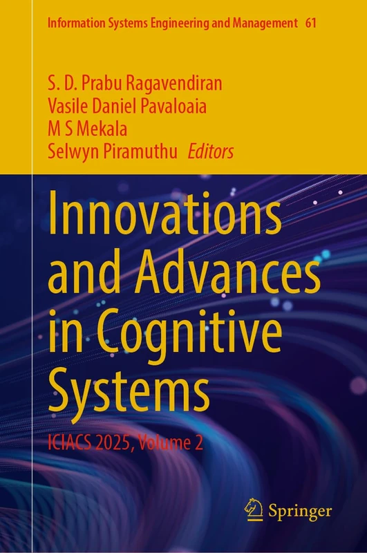 Innovations and Advances in Cognitive Systems: ICIACS 2025, Volume 2: 61 (Information Systems Engineering and Management, 61)