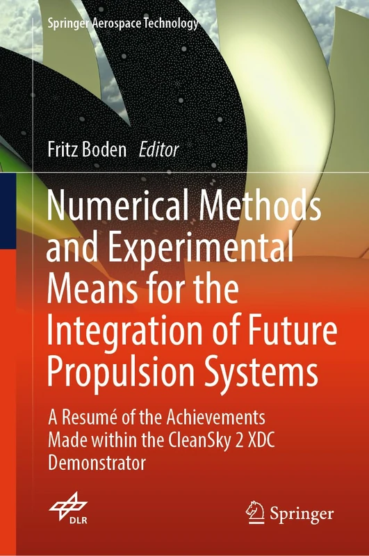 Numerical Methods and Experimental Means for the Integration of Future Propulsion Systems: A Resumé of the Achievements Made within the CleanSky 2 XDC Demonstrator (Springer Aerospace Technology)