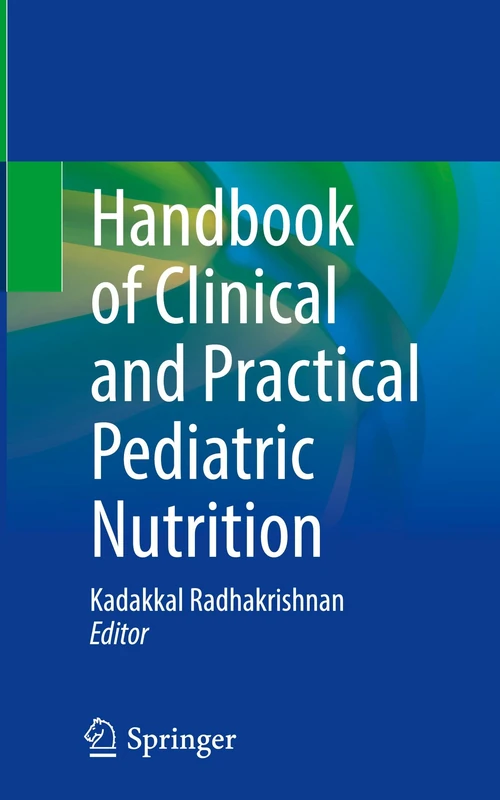 Springer Handbook of Clinical and Practical Pediatric Nutrition