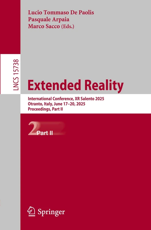 Extended Reality: International Conference, XR Salento 2025, Otranto, Italy, June 17–20, 2025, Proceedings, Part II: 15738 (Lecture Notes in Computer Science, 15738)