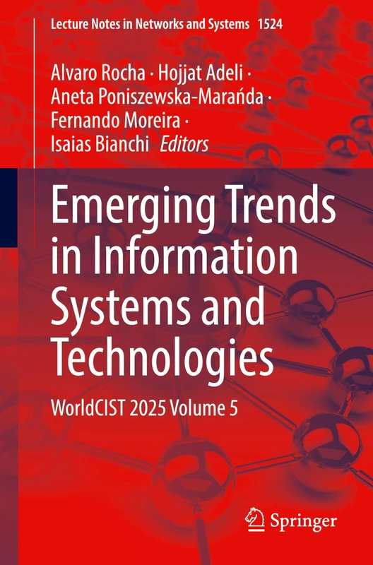 Emerging Trends in Information Systems and Technologies: WorldCIST 2025 Volume 5: 1524 (Lecture Notes in Networks and Systems, 1524) - Image 1