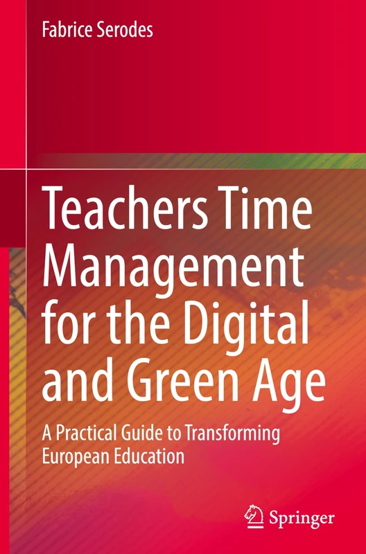 Teachers Time Management for the Digital and Green Age: A Practical Guide to Transforming European Education