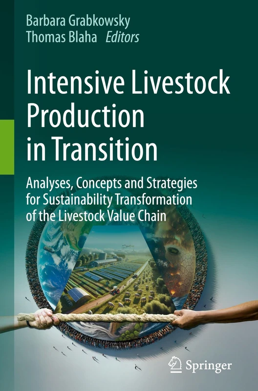 Intensive Livestock Production in Transition: Analyses, Concepts and Strategies for Sustainability Transformation of the Livestock Value Chain