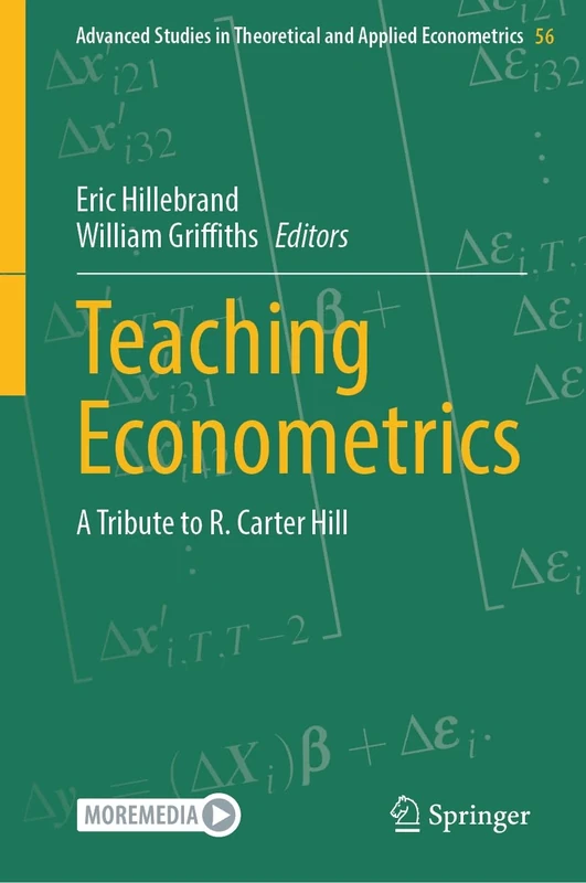 Teaching Econometrics: A Tribute to R. Carter Hill: 56 (Advanced Studies in Theoretical and Applied Econometrics, 56)