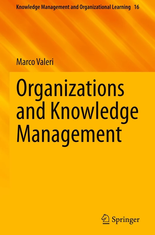 Organizations and Knowledge Management: 16 (Knowledge Management and Organizational Learning, 16)