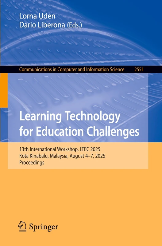 Learning Technology for Education Challenges: 13th International Workshop, LTEC 2025, Kota Kinabalu, Malaysia, August 4–7, 2025, Proceedings: 2551 ... in Computer and Information Science, 2551) - Image 1
