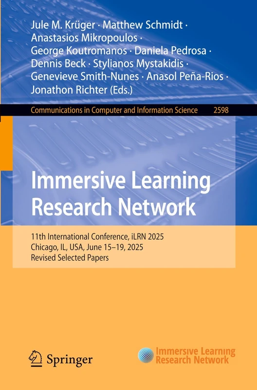 Immersive Learning Research Network: 11th International Conference, iLRN 2025, Chicago, IL, USA, June 15–19, 2025, Revised Selected Papers: 2598 ... in Computer and Information Science, 2598)