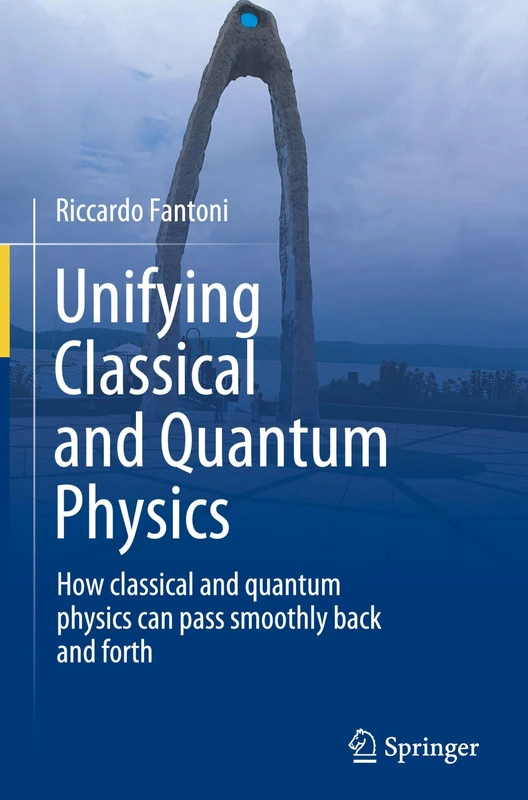 Unifying Classical and Quantum Physics: How classical and quantum physics can pass smoothly back and forth