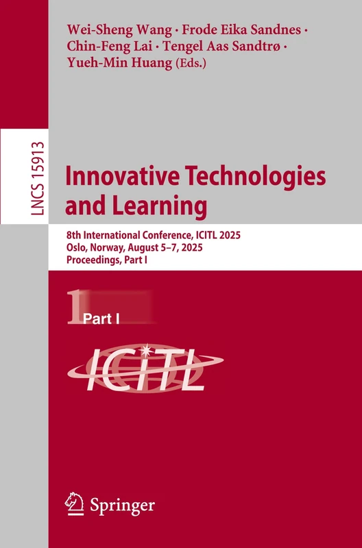 Innovative Technologies and Learning: 8th International Conference, ICITL 2025, Oslo, Norway, August 5–7, 2025, Proceedings, Part I: 15913 (Lecture Notes in Computer Science, 15913)