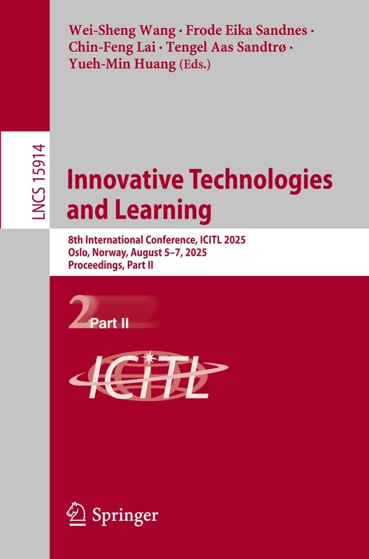 Innovative Technologies and Learning: 8th International Conference, ICITL 2025, Oslo, Norway, August 5–7, 2025, Proceedings, Part II: 15914 (Lecture Notes in Computer Science, 15914) - Image 1