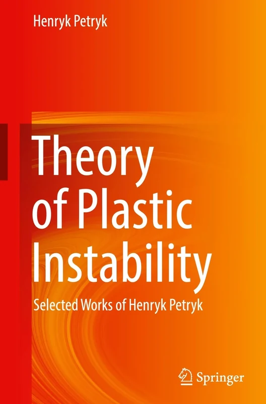 Theory of Plastic Instability: Selected Works of Henryk Petryk