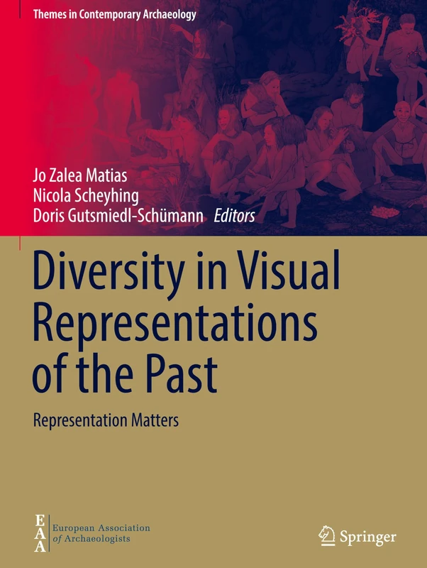 Diversity in Visual Representations of the Past: Representation Matters (Themes in Contemporary Archaeology)
