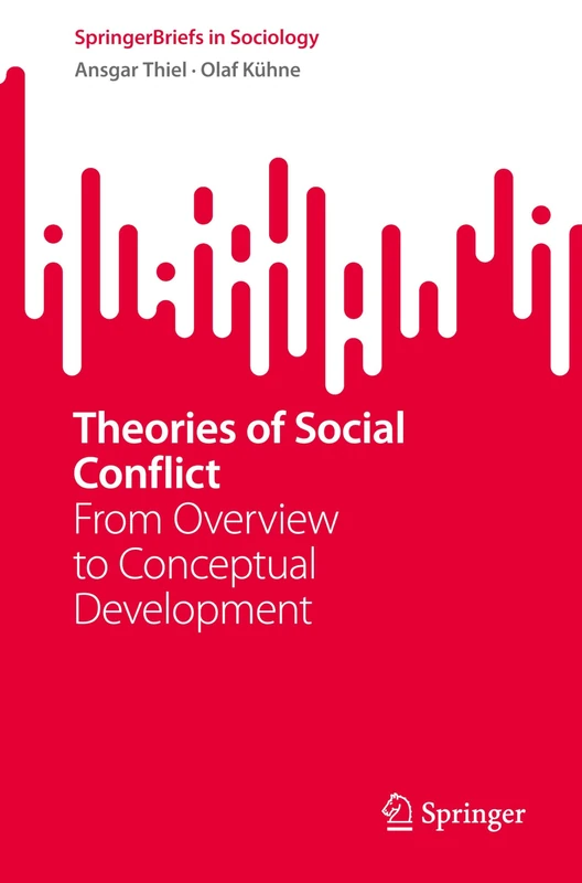 Theories of Social Conflict: From Overview to Conceptual Development (SpringerBriefs in Sociology)