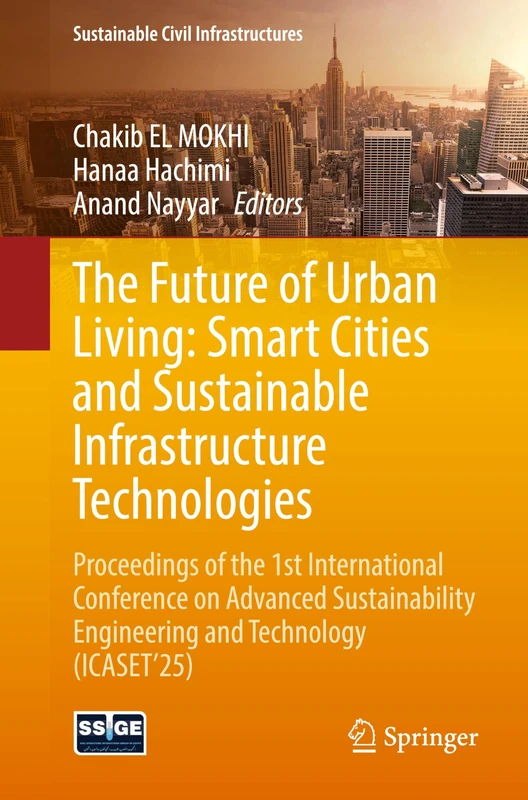 The Future of Urban Living: Smart Cities and Sustainable Infrastructure Technologies: Proceedings of the 1st International Conference on Advanced Sustainability Engineering and Technology (ICASET’25)