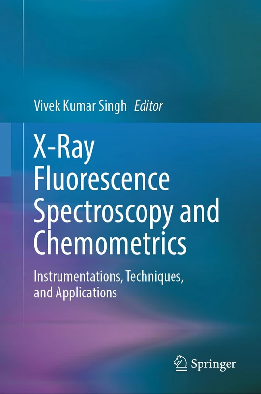 X-Ray Fluorescence Spectroscopy and Chemometrics: Instrumentations, Techniques, and Applications
