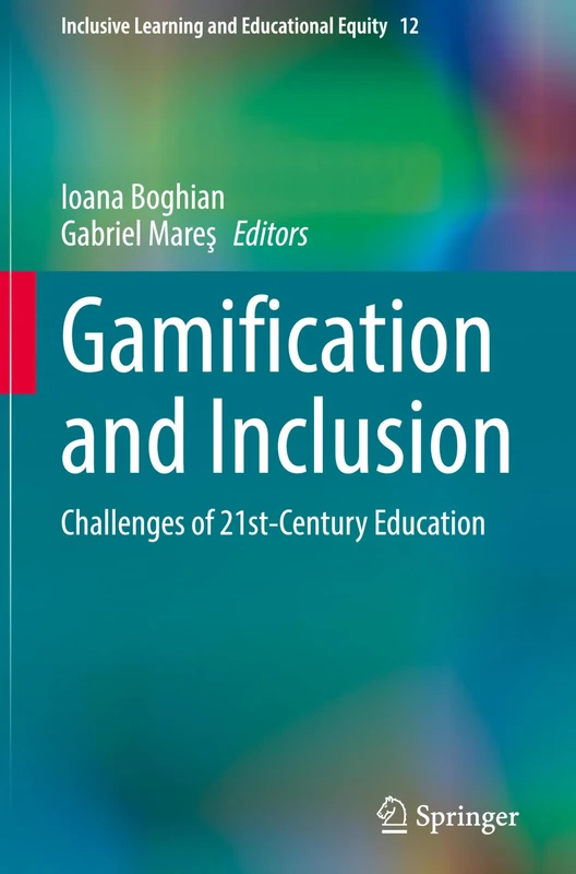 Gamification and Inclusion: Challenges of 21st-Century Education: 12 (Inclusive Learning and Educational Equity, 12)