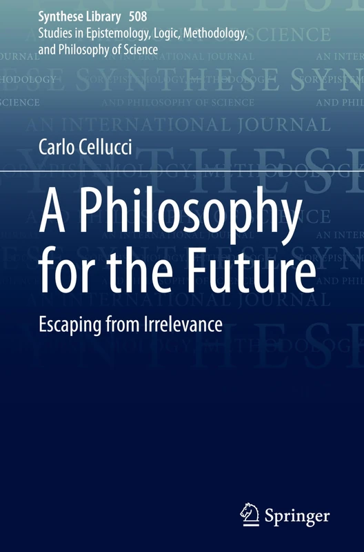 A Philosophy for the Future: Escaping from Irrelevance: 508 (Synthese Library, 508)