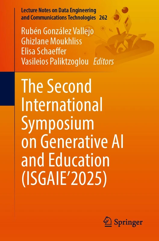 The Second International Symposium on Generative AI and Education (ISGAIE’2025): 262 (Lecture Notes on Data Engineering and Communications Technologies, 262)