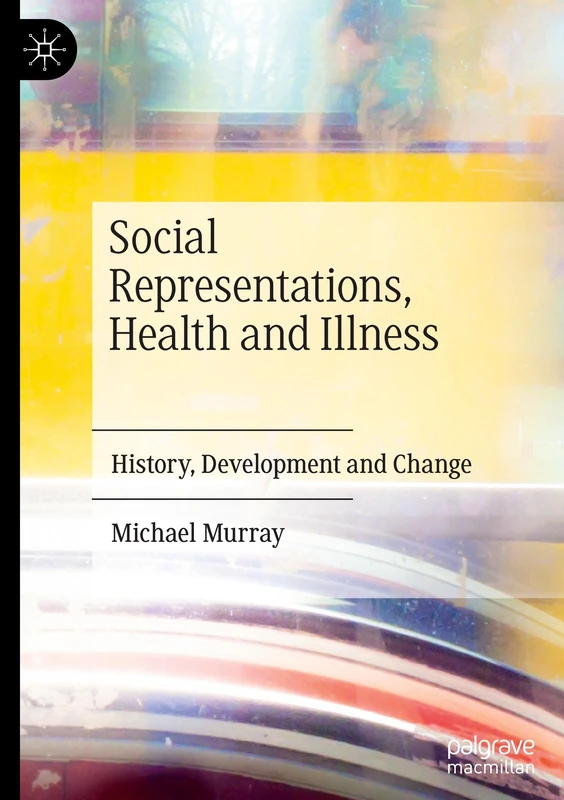 Social Representations, Health and Illness: History, Development and Change