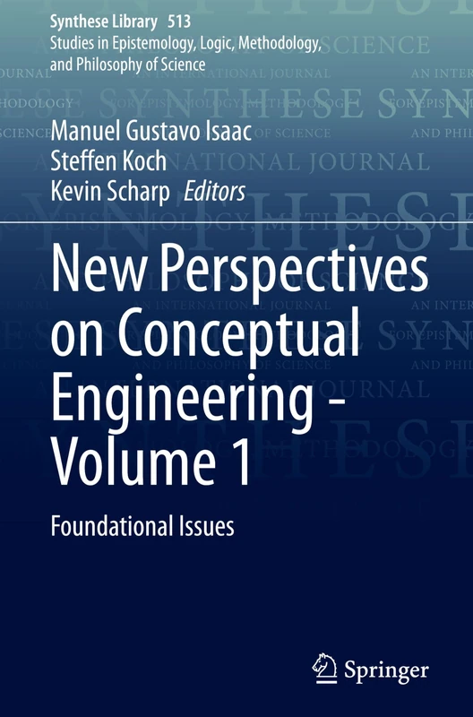 New Perspectives on Conceptual Engineering - Volume 1: Foundational Issues: 513 (Synthese Library, 513)