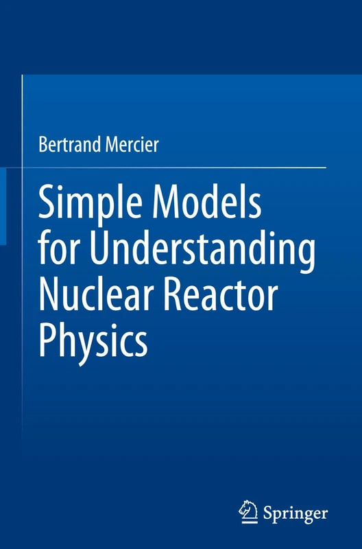 Simple Models for Understanding Nuclear Reactor Physics