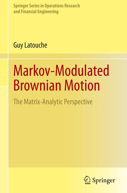 Markov-Modulated Brownian Motion: The Matrix-Analytic Perspective (Springer Series in Operations Research and Financial Engineering)