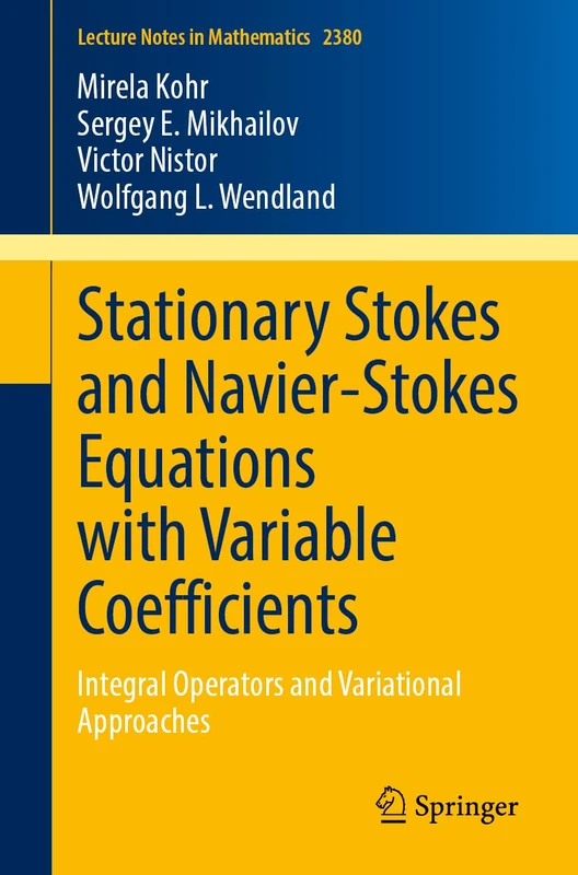 Stationary Stokes and Navier-Stokes Equations with Variable Coefficients: Integral Operators and Variational Approaches: 2380 (Lecture Notes in Mathematics, 2380)