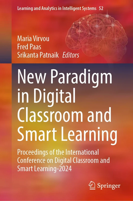 New Paradigm in Digital Classroom and Smart Learning: Proceedings of the International Conference on Digital Classroom and Smart Learning-2024: 54 (Learning and Analytics in Intelligent Systems, 54)
