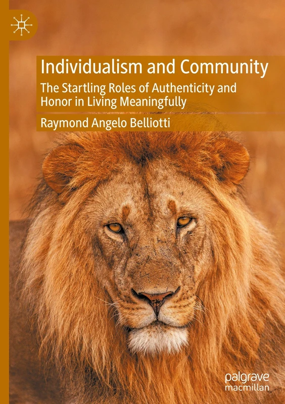 Individualism and Community: The Startling Roles of Authenticity and Honor in Living Meaningfully