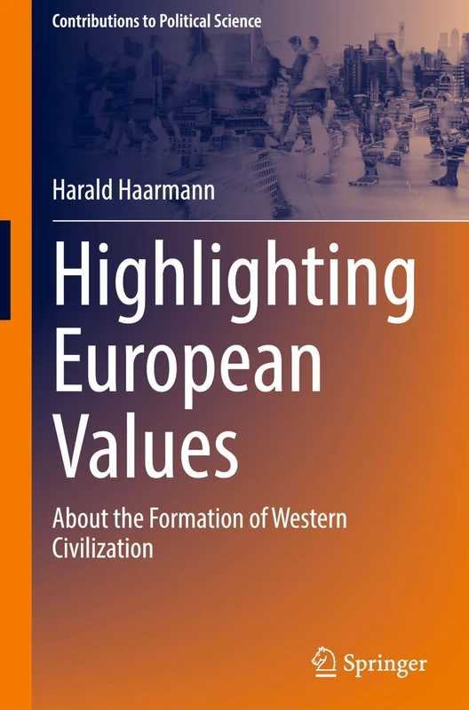 Highlighting European Values: About the Formation of Western Civilization (Contributions to Political Science)