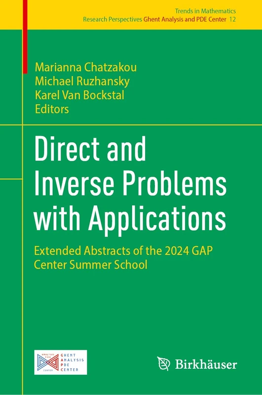 Direct and Inverse Problems with Applications: Extended Abstracts of the 2024 GAP Center Summer School: 12 (Trends in Mathematics, 12)